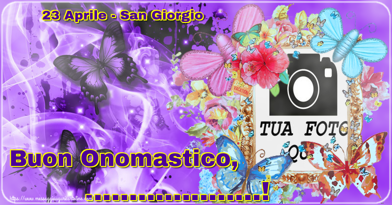 Crea cartoline personalizzate di San Giorgio | 23 Aprile - San Giorgio Buon Onomastico, ...! - Cartolina personalizzate con la tua foto profilo facebook