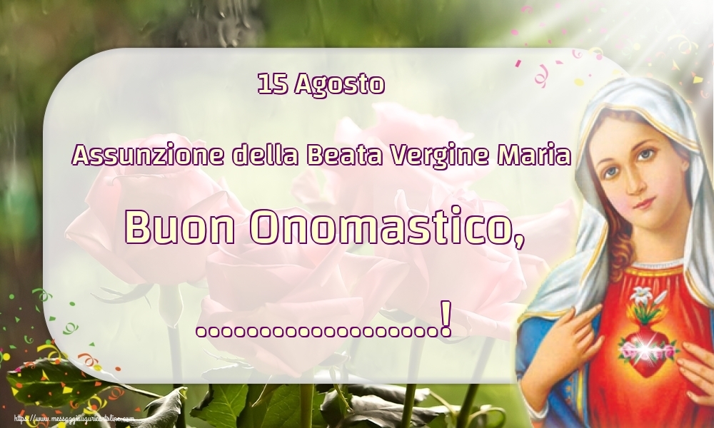 15 Agosto Assunzione della Beata Vergine Maria Buon Onomastico