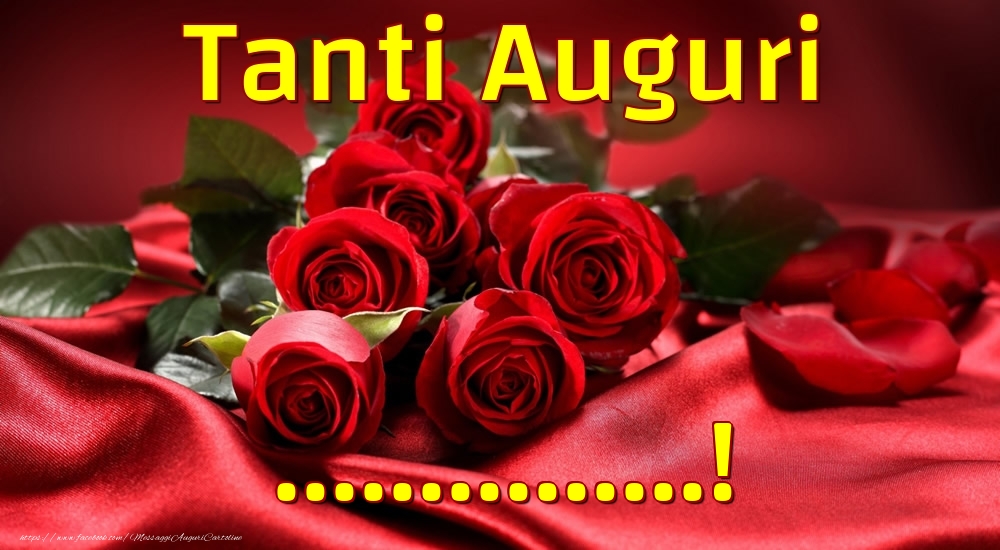 Crea cartoline personalizzate di auguri | Rose rosse: Tanti Auguri ...!