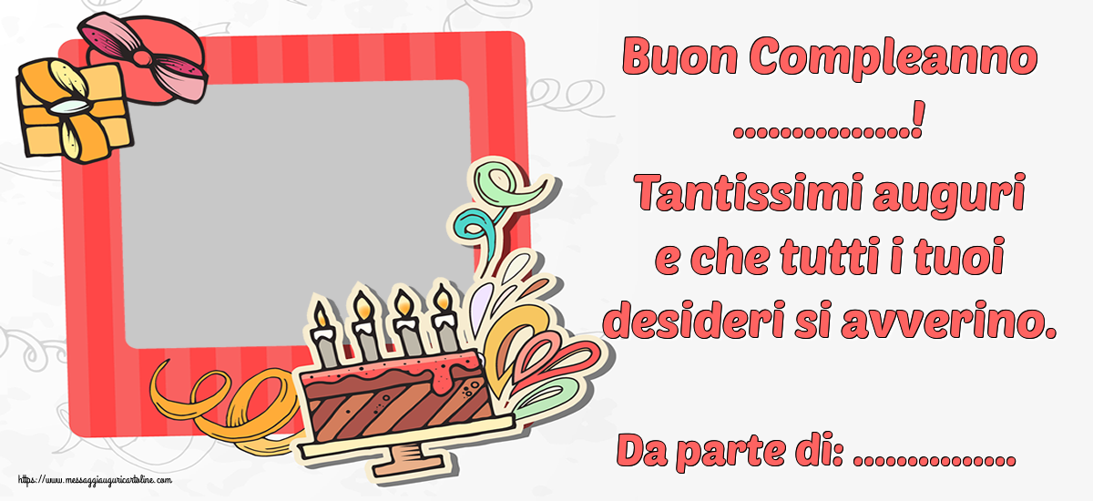 Crea Cartoline Personalizzate Con Foto E Nome Compleanno Buon Compleanno Tantissimi Auguri E Che Tutti I Tuoi Desideri Si Avverino Da Parte Di Cartolinepersonalizzate Com