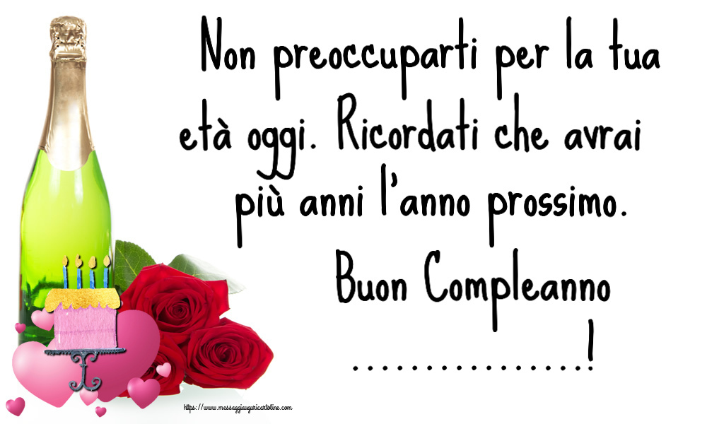 Crea cartoline personalizzate di compleanno | Non preoccuparti per la tua età oggi. Ricordati che avrai più anni l'anno prossimo. Buon Compleanno ...! ~ torta con cuori rosa