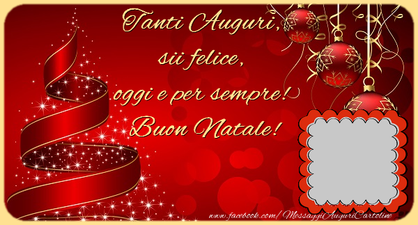 Cartoline Buon Natale.Cartoline Con Foto Profile Facebook Natale Tanti Auguri Sii Felice Oggi E Per Sempre Buon Natale Cartolinepersonalizzate Com