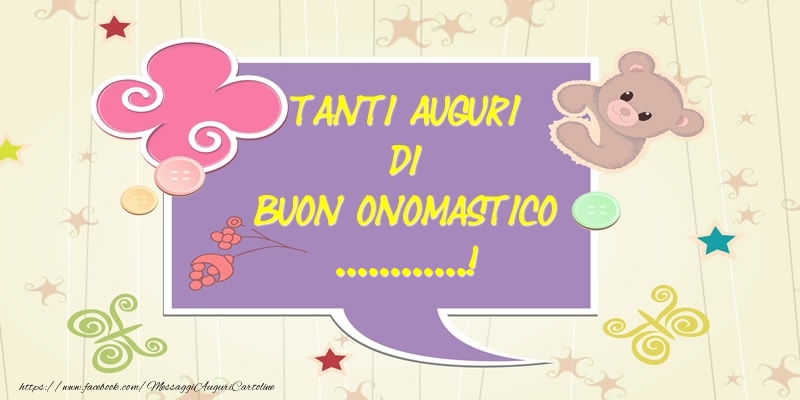 Crea cartoline personalizzate di onomastico | Tanti Auguri di Buon Onomastico ...!