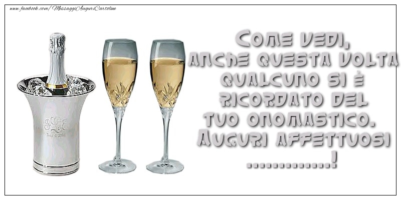 Crea cartoline personalizzate di onomastico | Come vedi, anche questa volta qualcuno si è ricordato del tuo onomastico. Auguri affettuosi ...