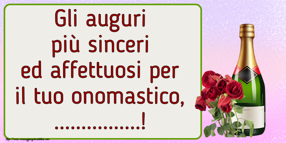 Crea cartoline personalizzate di onomastico | Gli auguri più sinceri ed affettuosi per il tuo onomastico, ...! ~ rose e champagne