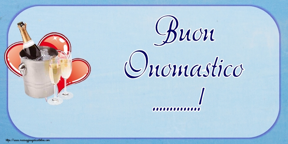 Crea cartoline personalizzate di onomastico | Buon Onomastico ...! ~ champagne e cuori