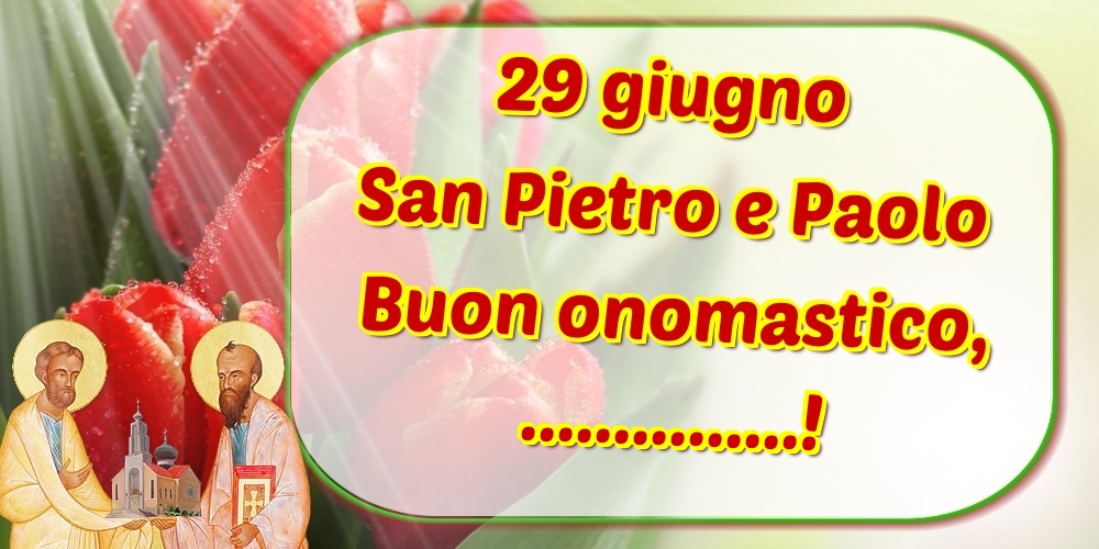 29 giugno San Pietro e Paolo Buon onomastico,! | Crea cartoline