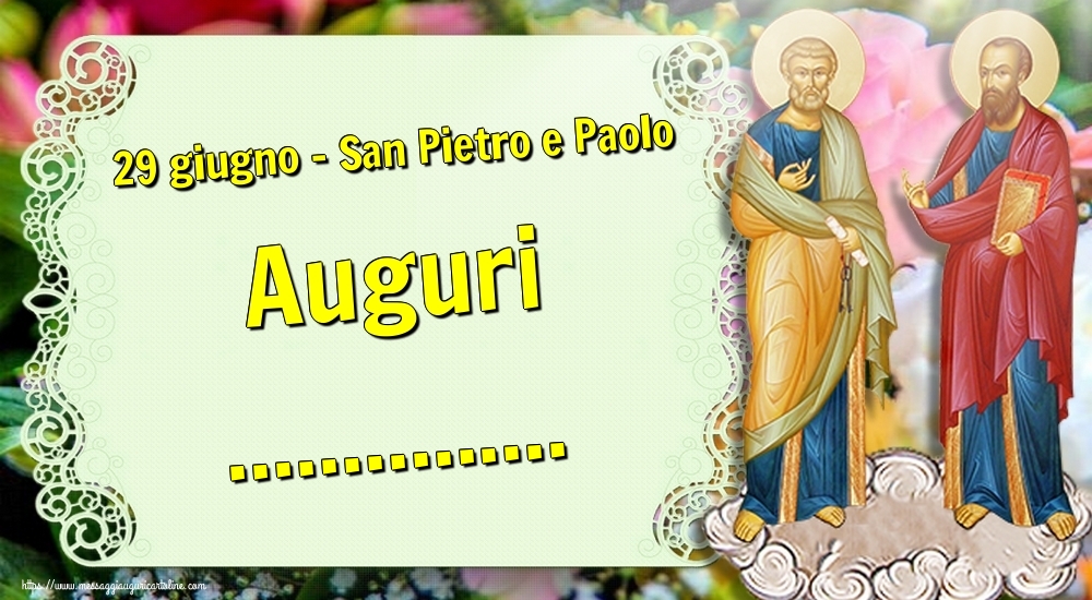 29 giugno San Pietro e Paolo Auguri Crea cartoline personalizzate con nome Santi 29 giugno San Pietro e Paolo Auguri Crea cartoline personalizzate con nome Santi