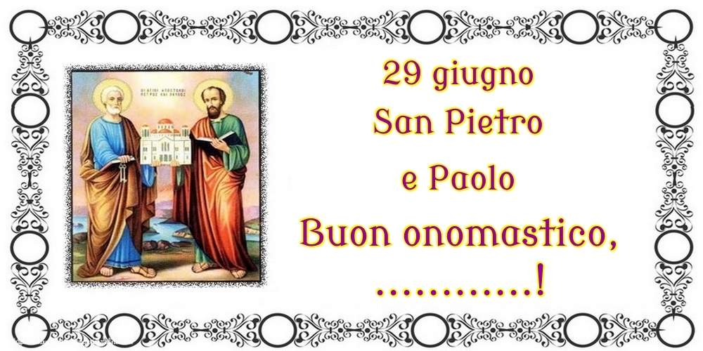 San Pietro E Paolo Quando Si Festeggia 29 giugno San Pietro e Paolo Buon onomastico,! | Crea cartoline