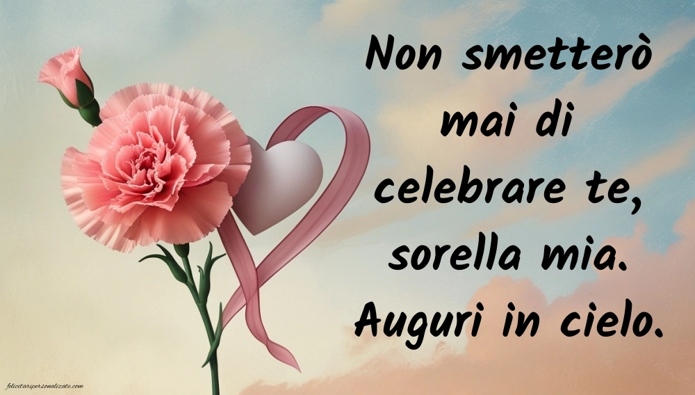 Immagini di Buon Compleanno Sorella in Cielo: Compleanno (Commemorazione)