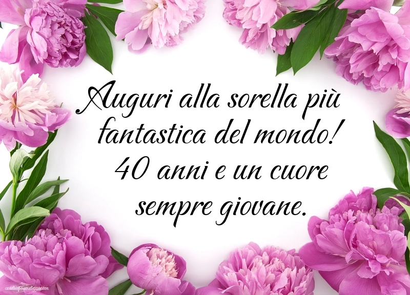 Immagini di Buon Compleanno 40 Anni Sorella: Fiori