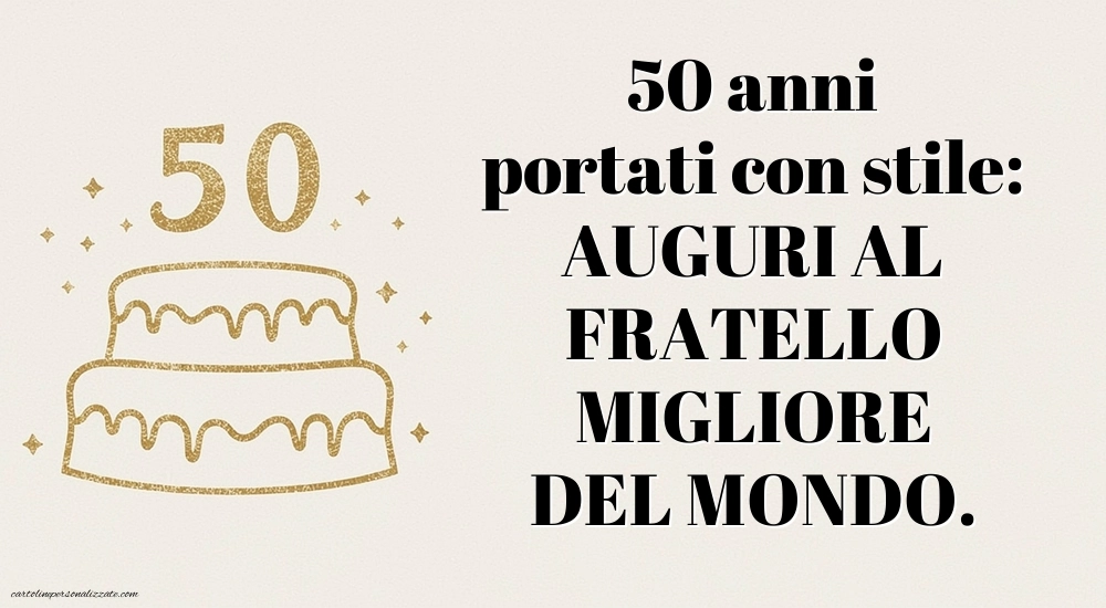 Immagini di Buon Compleanno 50 Anni Fratello: Torta