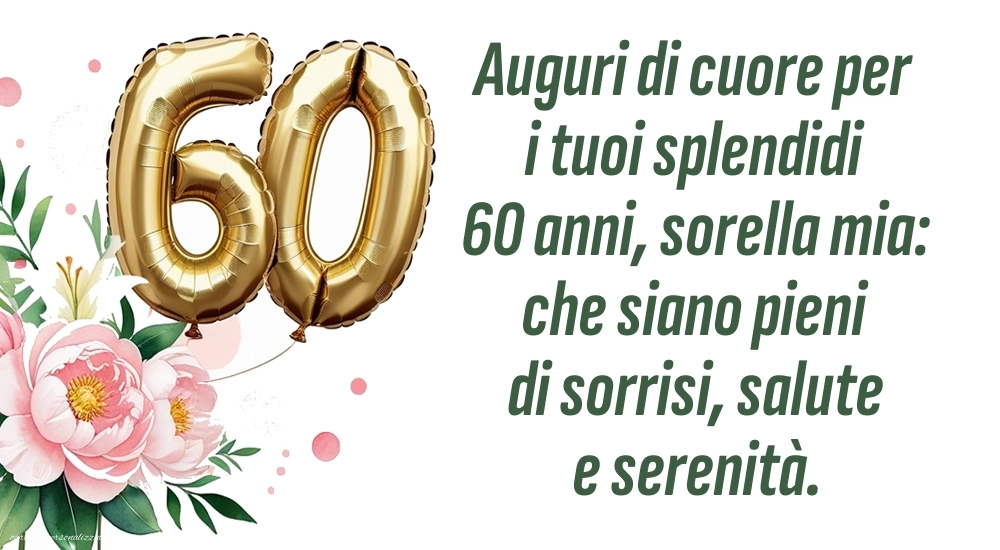 Immagini di Buon Compleanno 60 Anni Sorella: Fiori e palloncini