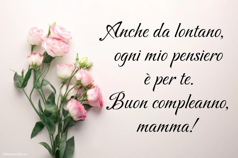 Immagini di Buon Compleanno Mamma Lontana: Fiori