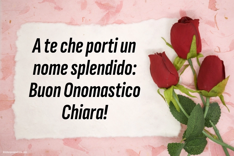 Auguri di buon onomastico chiara immagini: Rose
