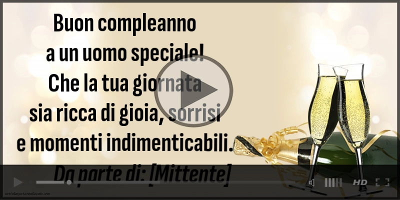 Auguri musicali con champagne: Buon compleanno a un uomo speciale! Da parte di... | Cartoline musicali di compleanno